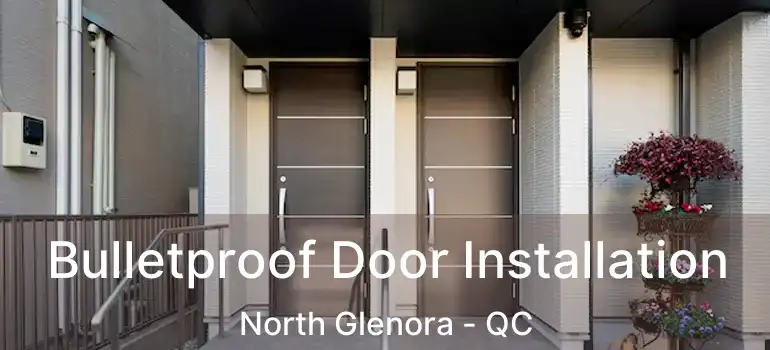  Bulletproof Door Installation North Glenora - QC