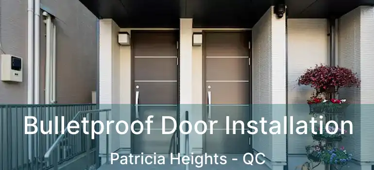 Bulletproof Door Installation Patricia Heights - QC