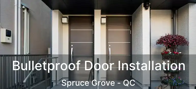  Bulletproof Door Installation Spruce Grove - QC