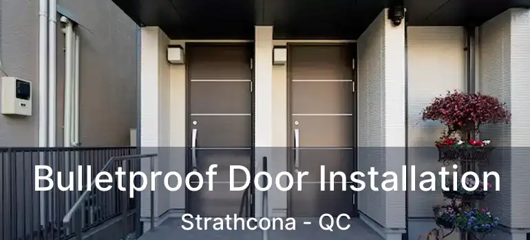  Bulletproof Door Installation Strathcona - QC