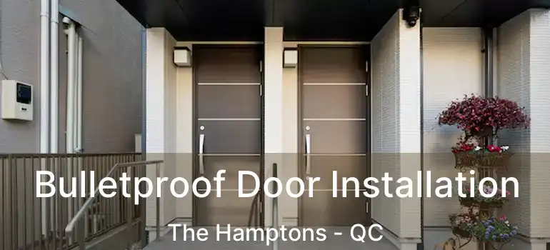  Bulletproof Door Installation The Hamptons - QC