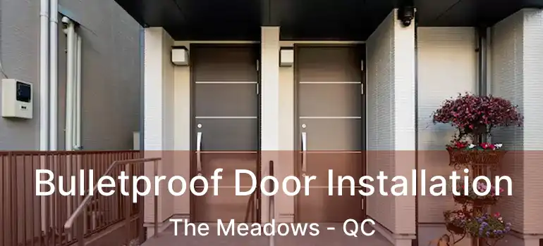  Bulletproof Door Installation The Meadows - QC