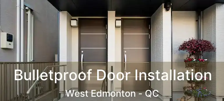  Bulletproof Door Installation West Edmonton - QC