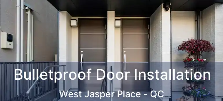  Bulletproof Door Installation West Jasper Place - QC