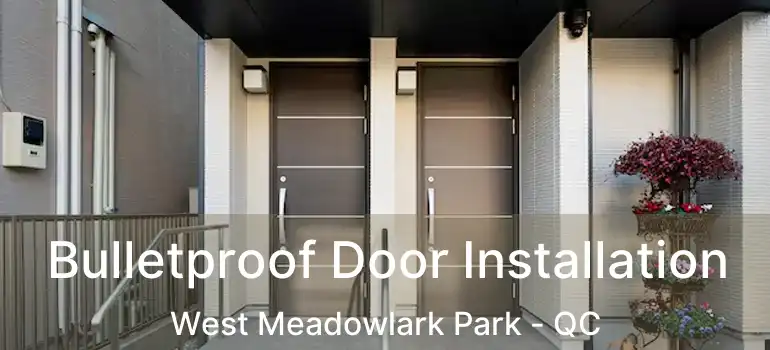  Bulletproof Door Installation West Meadowlark Park - QC
