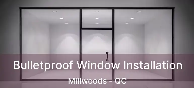  Bulletproof Window Installation Millwoods - QC