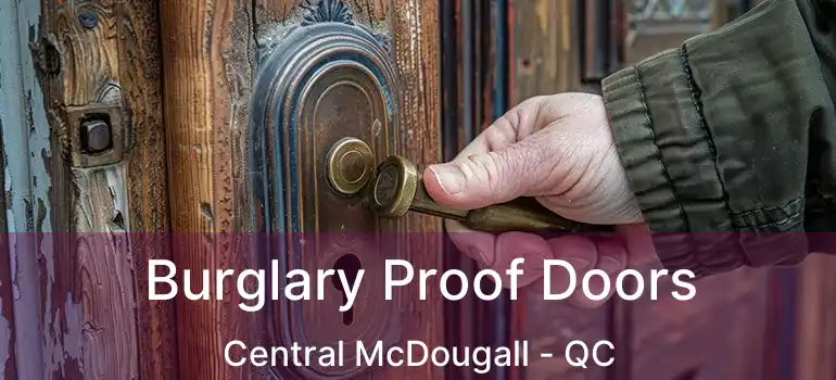  Burglary Proof Doors Central McDougall - QC