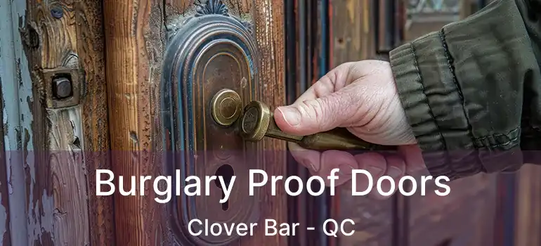  Burglary Proof Doors Clover Bar - QC