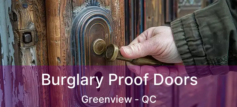  Burglary Proof Doors Greenview - QC