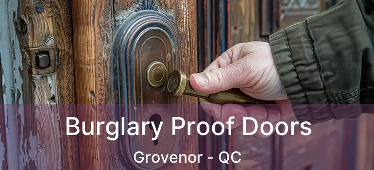  Burglary Proof Doors Grovenor - QC