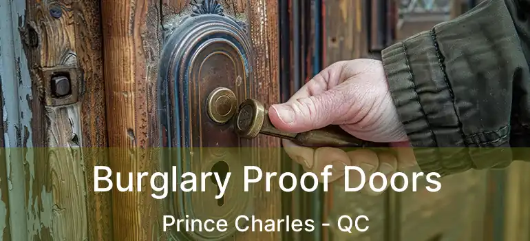  Burglary Proof Doors Prince Charles - QC