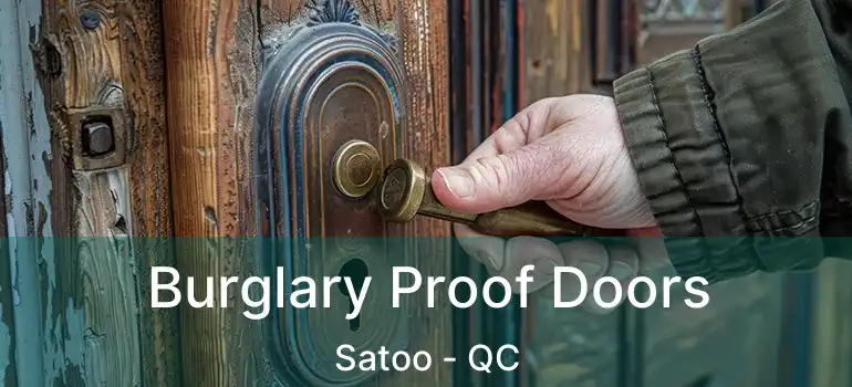  Burglary Proof Doors Satoo - QC