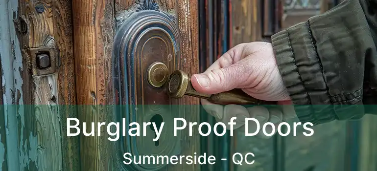  Burglary Proof Doors Summerside - QC