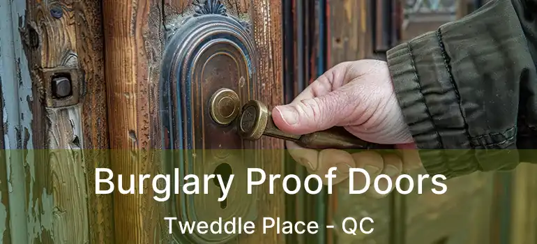 Burglary Proof Doors Tweddle Place - QC