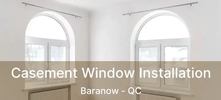  Casement Window Installation Baranow - QC