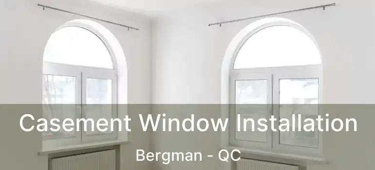  Casement Window Installation Bergman - QC