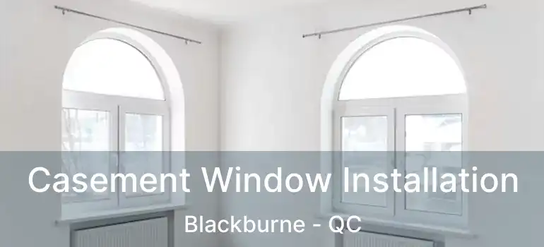  Casement Window Installation Blackburne - QC