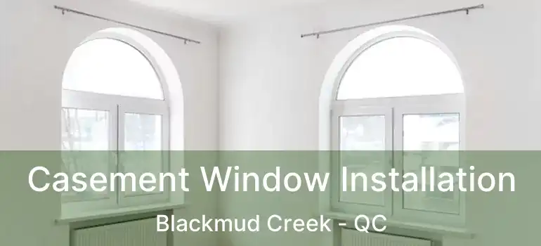  Casement Window Installation Blackmud Creek - QC