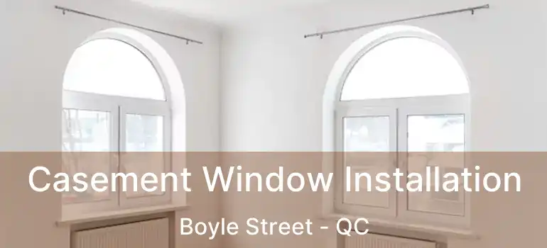  Casement Window Installation Boyle Street - QC