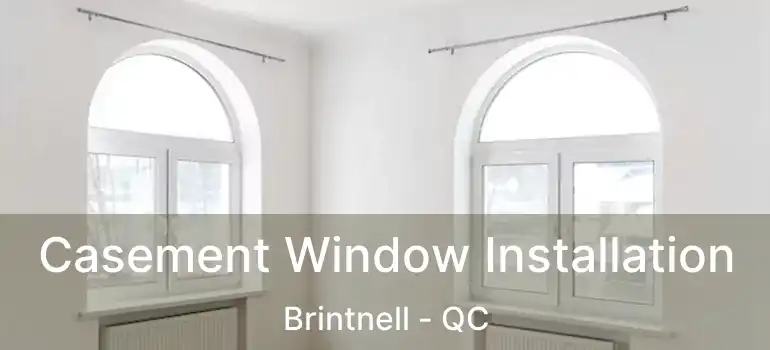 Casement Window Installation Brintnell - QC