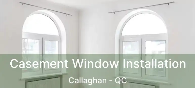  Casement Window Installation Callaghan - QC
