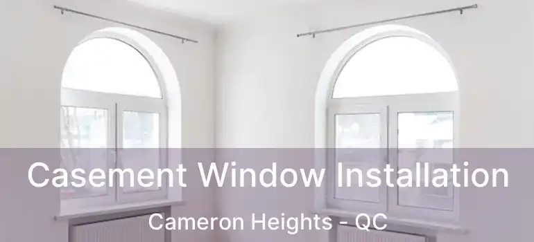  Casement Window Installation Cameron Heights - QC