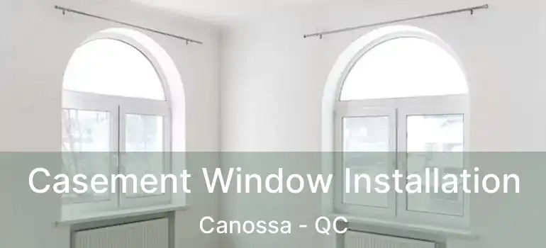  Casement Window Installation Canossa - QC
