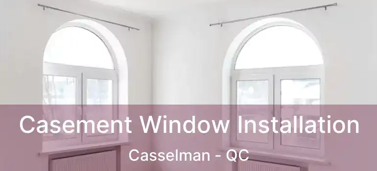  Casement Window Installation Casselman - QC