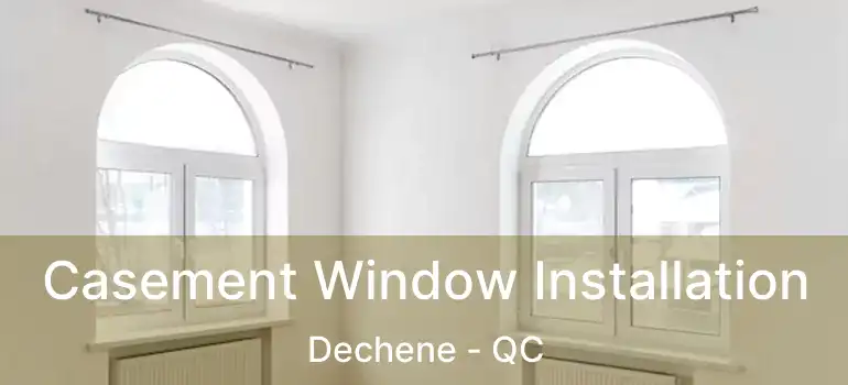  Casement Window Installation Dechene - QC