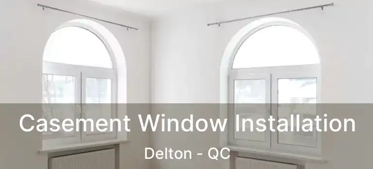  Casement Window Installation Delton - QC