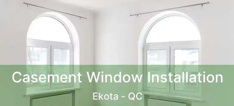  Casement Window Installation Ekota - QC