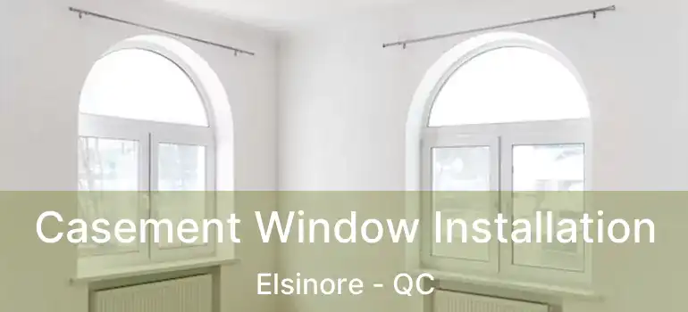  Casement Window Installation Elsinore - QC