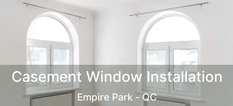  Casement Window Installation Empire Park - QC