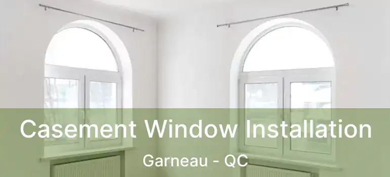  Casement Window Installation Garneau - QC