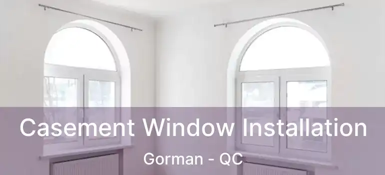  Casement Window Installation Gorman - QC