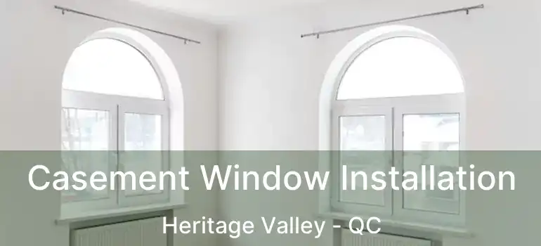  Casement Window Installation Heritage Valley - QC