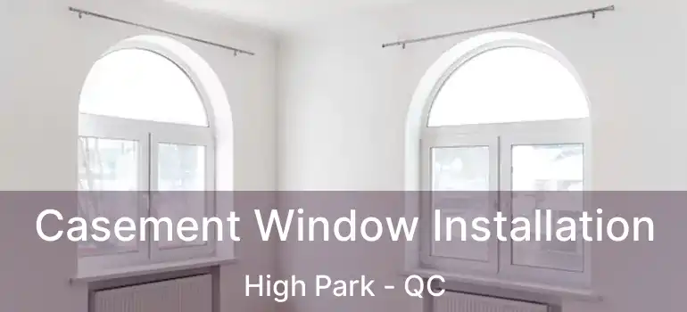  Casement Window Installation High Park - QC