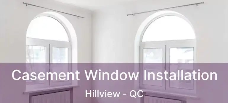  Casement Window Installation Hillview - QC