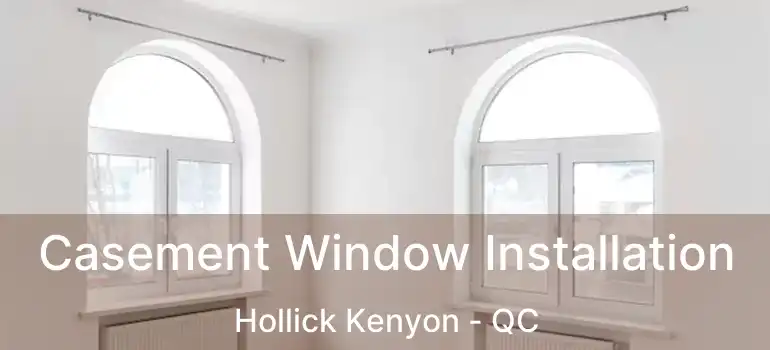  Casement Window Installation Hollick Kenyon - QC