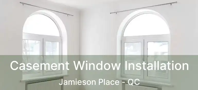  Casement Window Installation Jamieson Place - QC