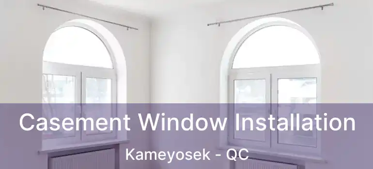  Casement Window Installation Kameyosek - QC