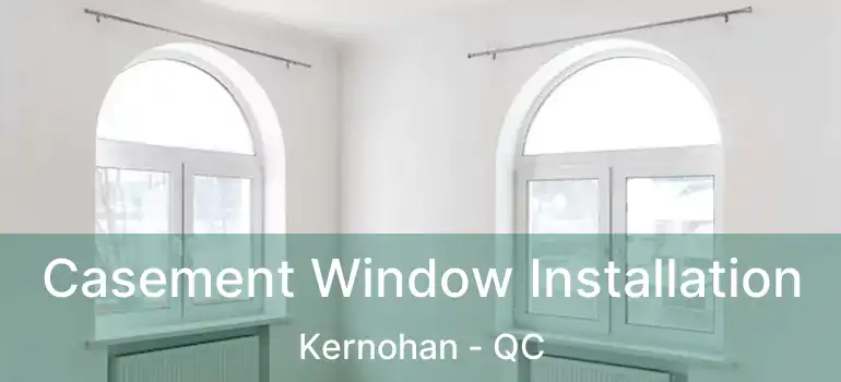  Casement Window Installation Kernohan - QC