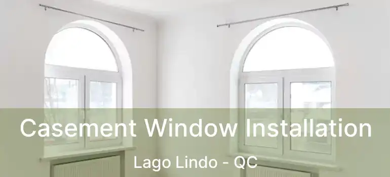  Casement Window Installation Lago Lindo - QC