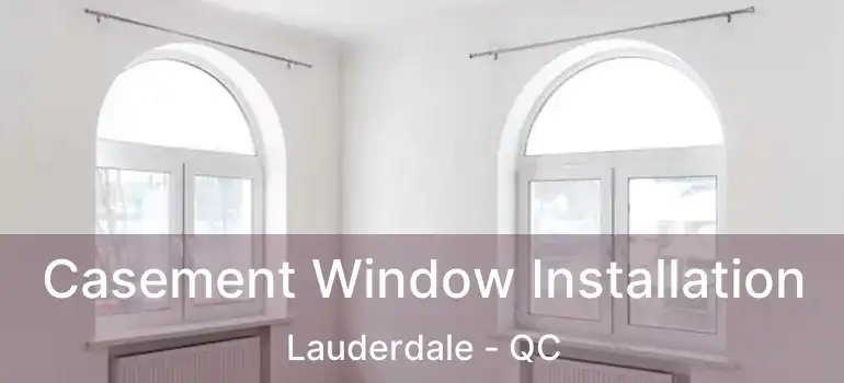  Casement Window Installation Lauderdale - QC