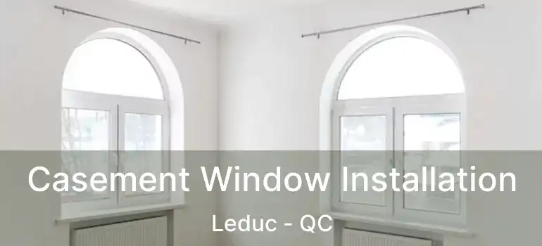  Casement Window Installation Leduc - QC