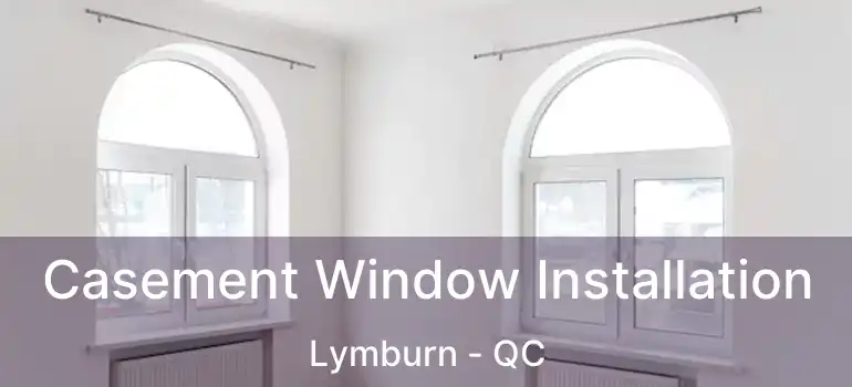  Casement Window Installation Lymburn - QC