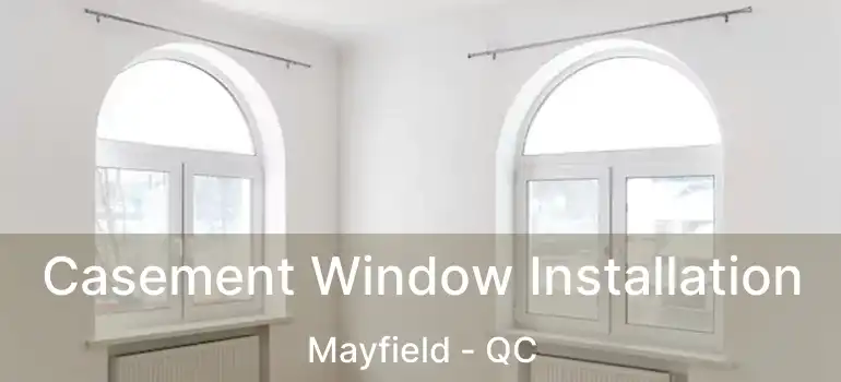  Casement Window Installation Mayfield - QC