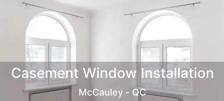  Casement Window Installation McCauley - QC