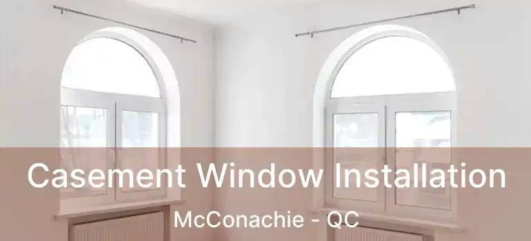  Casement Window Installation McConachie - QC