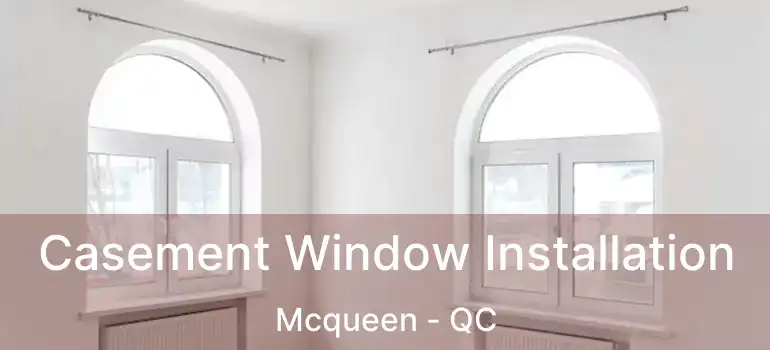  Casement Window Installation Mcqueen - QC